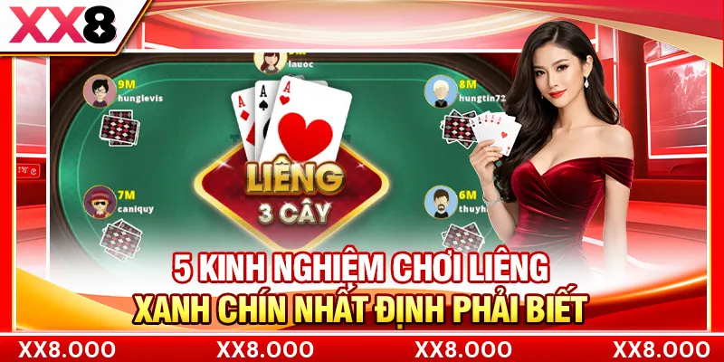 5 Kinh Nghiệm Chơi Liêng Xanh Chín Nhất Định Phải Biết