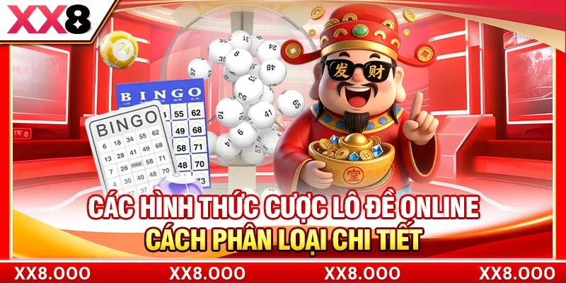 Các Hình Thức Cược Lô Đề Online - Cách Phân Loại Chi Tiết
