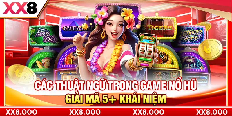 Các Thuật Ngữ Trong Game Nổ Hũ - Giải Mã 5+ Khái Niệm
