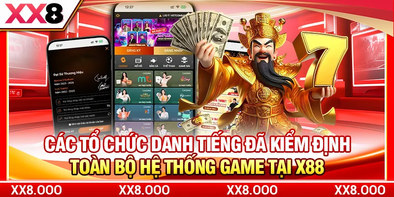 Các tổ chức danh tiếng đã kiểm định toàn bộ hệ thống game tại X88