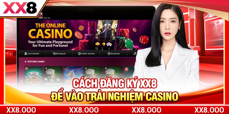 Cách đăng ký XX8 để vào trải nghiệm casino
