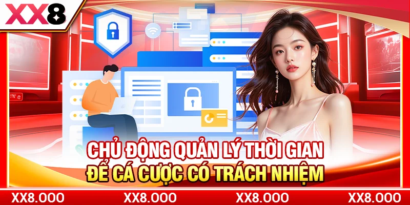 Chủ động quản lý thời gian để cá cược có trách nhiệm