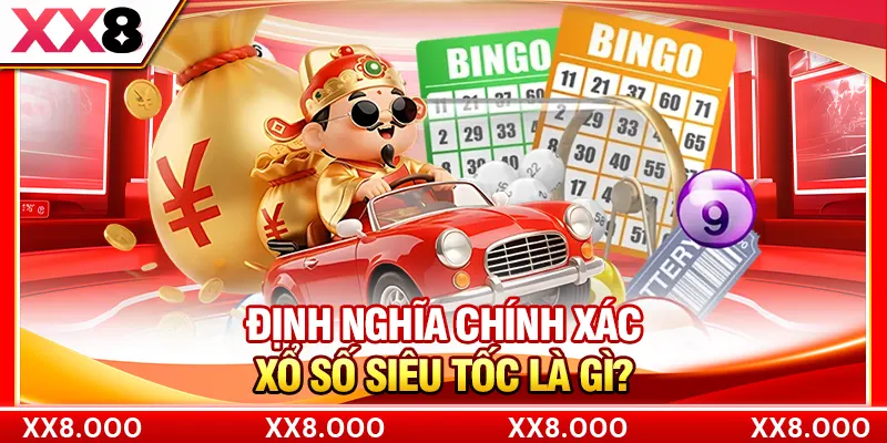 Định nghĩa chính xác xổ số siêu tốc là gì?