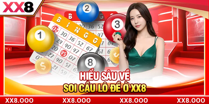 Hiểu sâu về soi cầu lô đề ở XX8