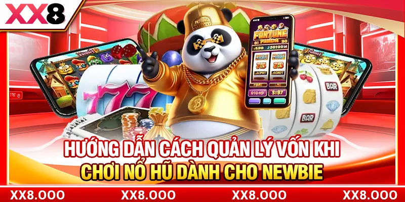 Hướng dẫn cách quản lý vốn khi chơi nổ hũ dành cho newbie