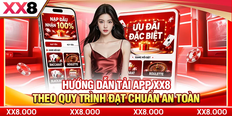 Hướng dẫn tải app XX8 theo quy trình đạt chuẩn an toàn