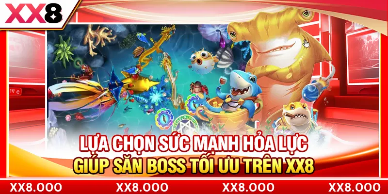 Lựa chọn sức mạnh hỏa lực giúp săn boss tối ưu trên XX8