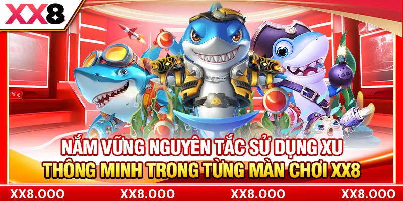 Nắm vững nguyên tắc sử dụng xu thông minh trong từng màn chơi XX8
