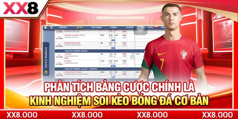 Phân tích bảng cược chính là kinh nghiệm soi kèo bóng đá cơ bản