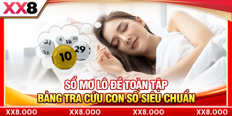 Sổ Mơ Lô Đề Toàn Tập - Bảng Tra Cứu Con Số Siêu Chuẩn