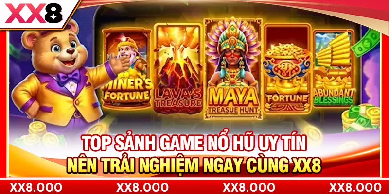 Top Sảnh Game Nổ Hũ Uy Tín Nên Trải Nghiệm Ngay Cùng XX8