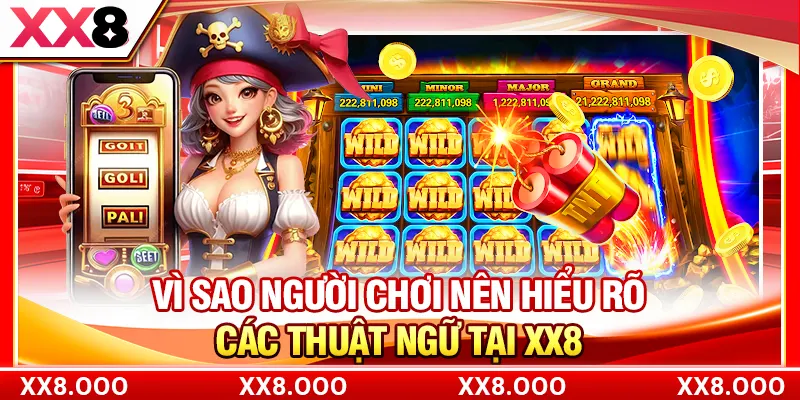 Vì sao người chơi nên hiểu rõ các thuật ngữ tại XX8
