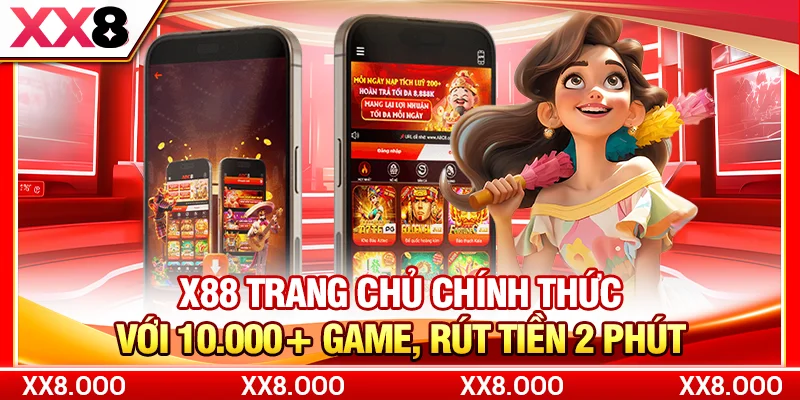 X88 Trang Chủ Chính Thức Với 10.000+ Game, Rút Tiền 2 Phút